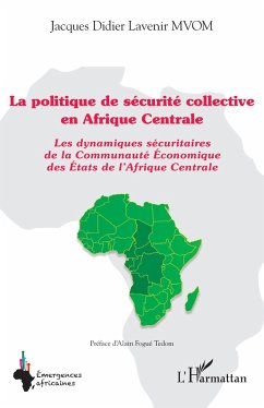 La politique de sécurité collective en Afrique Centrale - Mvom, Jacques Didier Lavenir