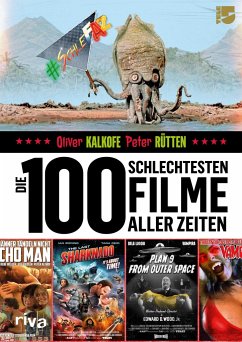 Die 100 schlechtesten Filme aller Zeiten  - Kalkofe, Oliver;Rütten, Peter