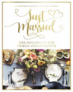 Just married - Das Kochbuch für frisch Verheiratete  - Leesker, Christiane;Jansen, Vanessa