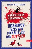 Irgendwen haben wir doch alle auf dem Gewissen / Die mörderischen Cunninghams Bd.1  (Mängelexemplar)