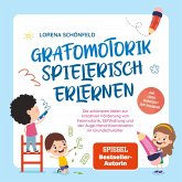 Grafomotorik spielerisch erlernen: Die schönsten Ideen zur kreativen Förderung von Feinmotorik, Stifthaltung und der Auge-Hand-Koordination im Grundschulalter - inkl. gratis Übungsheft zum Download (MP3-Download)