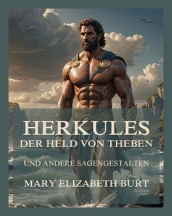 Herkules, der Held von Theben - Burt, Mary Elizabeth