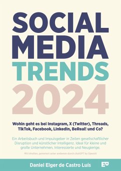 Social Media Trends 2024 - Wohin geht es bei Instagram, X (Twitter), Threads, TikTok, Facebook, LinkedIn, BeReal! und Co? - Elger de Castro Luís, Daniel