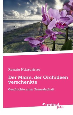 Der Mann, der Orchideen verschenkte - Ndarurinze, Renate