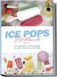 Ice Pops Rezeptbuch: Die leckersten Ice... - Bild 1
