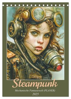 Steampunk - Mechanische Fantasiewelt (Tischkalender 2025 DIN A5 hoch), CALVENDO Monatskalender - Calvendo;Brunner-Klaus, Liselotte