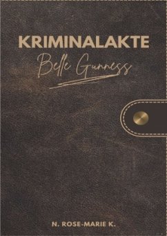 Kriminalakte Belle Gunness - k., N. Rose-Marie