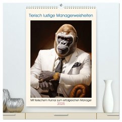 Tierisch lustige Managerweisheiten (hochwertiger Premium Wandkalender 2025 DIN A2 hoch), Kunstdruck in Hochglanz - Calvendo;Rübsamen, Peter