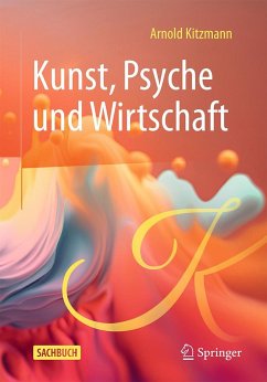 Kunst, Psyche und Wirtschaft - Kitzmann, Arnold