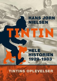 Tintin: Hele historien 1929-1983 - Nielsen, Hans Jørn