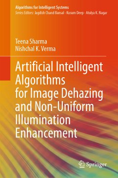 Artificial Intelligent Algorithms for Image Dehazing and Non-Uniform Illumination Enhancement (eBook, PDF) - Sharma, Teena; Verma, Nishchal K.