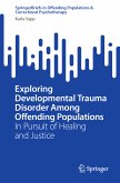 Exploring Developmental Trauma Disorder Among Offending Populations (eBook, PDF)