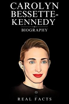 Carolyn Bessette-Kennedy Biography (eBook, ePUB) - Facts, Real