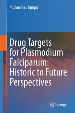 Drug Targets for Plasmodium Falciparum: Historic to Future Perspectives (eBook, PDF) - Tarique, Mohammed