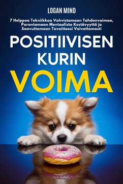 Positiivisen Kurin Voima (eBook, ePUB) - Mind, Logan