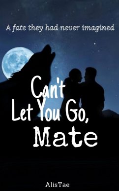 Can't Let You Go, Mate (eBook, ePUB) - AlisTae