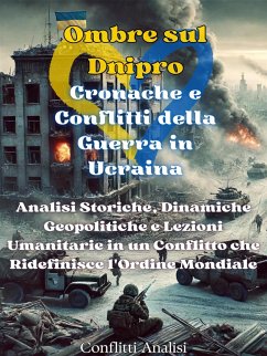 Ombre sul Dnipro: Cronache e Conflitti della Guerra in Ucraina (eBook, ePUB) - Analisi, Conflitti