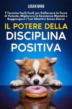 Il Potere della Disciplina Positiva (eBook, ePUB) - Mind, Logan