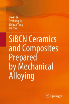 SiBCN Ceramics and Composites Prepared by Mechanical Alloying (eBook, PDF) - Li, Daxin; Jia, Dechang; Yang, Zhihua; Zhou, Yu