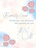 Beauty Lover - Guida per una skincare alla portata di tutti (eBook, ePUB)