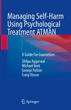 Managing Self-Harm Using Psychological Treatment ATMAN (eBook, PDF) - Aggarwal, Shilpa; Berk, Michael; Patton, George; Olsson, Craig