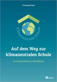 Auf dem Weg zur klimaneutralen Schule (eBook, PDF) Auf dem Weg zur klimaneutralen Schule (eBook, PDF)