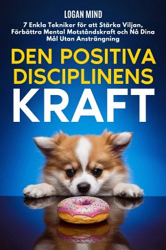 Den Positiva Disciplinens Kraft (eBook, ePUB) - Mind, Logan