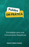 Polidez em Prática: Estratégias para uma Comunicação Respeitosa (eBook, ePUB)