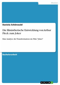 Die filmästhetische Entwicklung von Arthur Fleck zum Joker (eBook, PDF) - Schönwald, Daniela