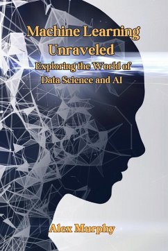 Machine Learning Unraveled - Murphy, Alex