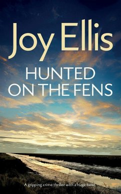 HUNTED ON THE FENS a gripping crime thriller with a huge twist - Ellis, Joy