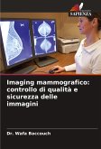 Imaging mammografico: controllo di qualità e sicurezza delle immagini