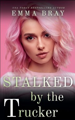 Stalked by the Trucker - Bray, Emma