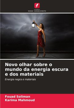 Novo olhar sobre o mundo da energia escura e dos materiais - Soliman, Fouad;Mahmoud, Karima