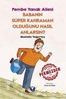 Babanin Süper Kahraman Oldugunu Nasil Anlarsin - Pembe Yanak Ailesi - Yogurtcu, Mustafa