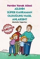 Ailenin Süper Kahraman Oldugunu Nasil Anlarsin - Pembe Yanak Ailesi - Yogurtcu, Mustafa