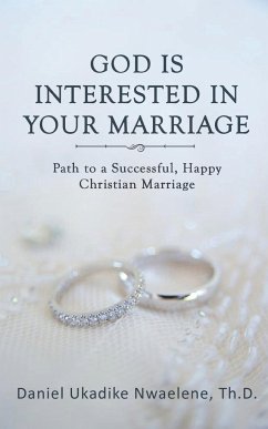 God Is Interested in Your Marriage - Daniel Ukadike Nwaelene, Th D Th D