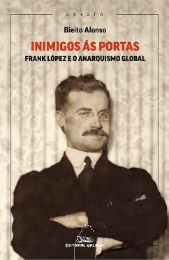 Inimigos ás portas: Frank López e o anarquismo global