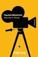 Transformasyon Sinema ve Insan - Kilic, Zeynep