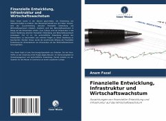 Finanzielle Entwicklung, Infrastruktur und Wirtschaftswachstum - Fazal, Anam