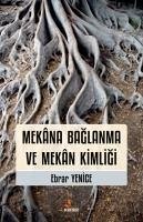 Mekana Baglanma ve Mekan Kimligi - Yenice, Ebrar