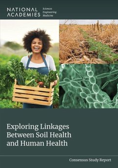 Exploring Linkages Between Soil Health and Human Health - National Academies of Sciences Engineering and Medicine; Health And Medicine Division; Division On Earth And Life Studies; Food And Nutrition Board; Board on Agriculture and Natural Resources; Committee on Exploring Linkages Between Soil Health and Human Health