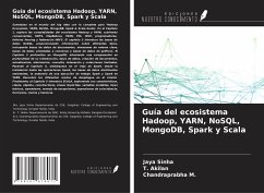Guía del ecosistema Hadoop, YARN, NoSQL, MongoDB, Spark y Scala - Sinha, Jaya; Akilan, T.; M., Chandraprabha