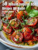 50 Tomato-Inspired Dish Recipes for Home