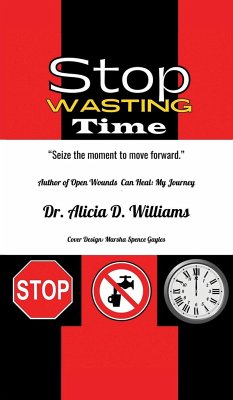 Stop Wasting Time - Williams, Alicia D.