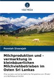 Milchproduktion und -vermarktung in kleinbäuerlichen Milchviehbetrieben im Osten Sri Lankas