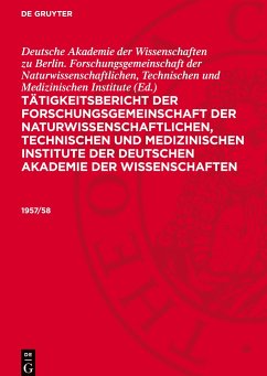 Tätigkeitsbericht der Forschungsgemeinschaft der naturwissenschaftlichen, technischen und medizinischen Institute der Deutschen Akademie der Wissenschaften, 1957/58