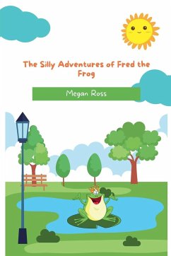 The Silly Adventures of Fred the Frog - Ross, Megan