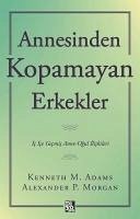 Annesinden Kopamayan Erkekler;Ic Ice Gecmis Anne - Ogul Iliskileri - M. Adams, Kenneth