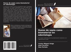 Hueso de sepia como biomaterial en odontología - Veiga, Carlos Miguel; Ferreira, José; Portela, Ana